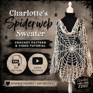 Op de afbeelding: Een witte gehaakte trui met een spinnenwebpatroon op een etalagepop. De tekst luidt: Charlotte's Spiderweb Sweater, Crochet Pattern & Video Tutorial, PDF Pattern, Video Tutorial, Beginner Friendly, Size Inclusive, Crochet with a little EDGE.