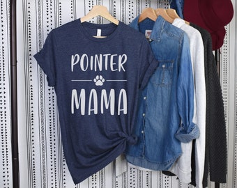 Pointer Mama Shirt, Pointer Mom Shirt, Dog Mom Gift, Dog Mom tshirt