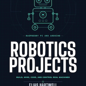 Raspberry Pi & Arduino Robotics Projects eBook | Build 11 Real Robots | Beginner Robotics PDF + EPUB | STEM Coding Electronics Guide