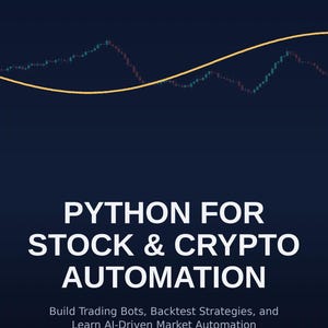 Python for Stock and Crypto Automation Trading Bot eBook PDF EPUB | Algorithmic Trading Backtesting AI Machine Learning Python