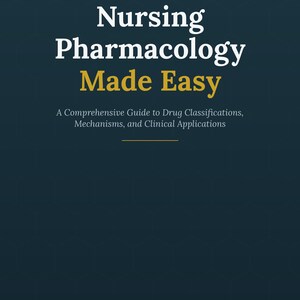 Puede incluir: Portada de libro con el título "Nursing Pharmacology Made Easy" en letras blancas y doradas. La portada también incluye el subtítulo "A Comprehensive Guide to Drug Classifications, Mechanisms, and Clinical Applications" y el nombre del editor.