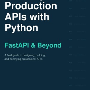 Op de afbeelding: Een turquoise boekomslag met witte tekst met de tekst "Building Production APIs with Python" en "FastAPI & Beyond". De omslag bevat ook een veldgidsbeschrijving en de naam van de auteur.