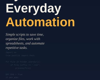 Python for Everyday Automation - Beginner Friendly Programming Ebook PDF & EPUB - 23 Project Chapters - Download - Office Productivity