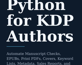 Python for KDP Authors – Self-Publishing Automation Ebook + Paperback Bundle | EPUB Manuscript Cover Royalty Tools | Indie Author Toolkit