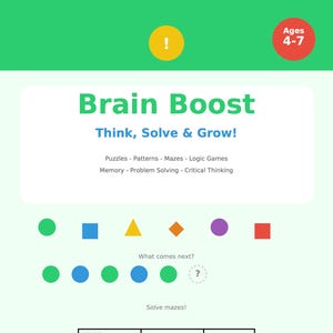 May include: A light green educational graphic with the text "Brain Boost" and "Think, Solve & Grow!". It features puzzles, patterns, mazes, and logic games. The image includes colorful shapes, a maze, and the text "What comes next?" and "Solve mazes!" Ages 4-7.