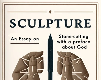 Ebook: Skulptur - ein Essay über das Schneiden von Steinen mit einem Vorwort über Gott von Eric Gill - PDF Download