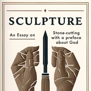 Pode incluir: Capa de livro com fundo marrom e o título "EScultura: Um ensaio sobre o corte de pedra com um prefácio sobre Deus" de Eric Gill. A capa apresenta duas mãos segurando um cinzel.