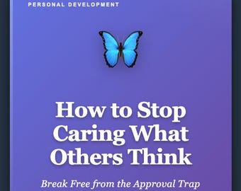 How to Stop Caring What Others Think eBook | People Pleasing Recovery Guide | Self Help PDF | Confidence Building Workbook