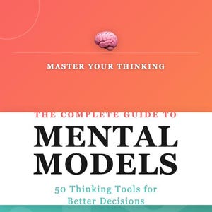 May include: Book cover with a gradient background of orange, white, and teal. The title "MENTAL MODELS" is in large, bold, black letters. The book is subtitled "50 Thinking Tools for Better Decisions" and is written by Jessica Cruz.
