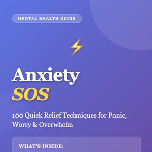 May include: A purple and blue graphic titled "Anxiety SOS" offering "100 Quick Relief Techniques for Panic, Worry & Overwhelm." The image lists features and the numbers 100, 60+, and 7. A mental health guide.