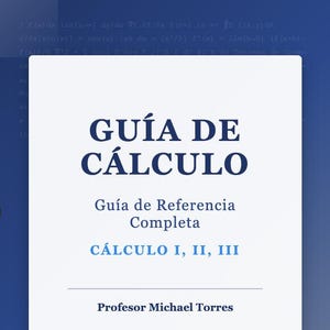 May include: A book cover with the title "GUÍA DE CÁLCULO" in large, dark blue letters. Below, it reads "Guía de Referencia Completa" and "CÁLCULO I, II, III". The author's name, "Profesor Michael Torres", is also displayed.
