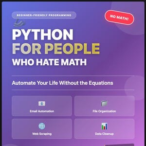 May include: A purple book cover with the title "PYTHON FOR PEOPLE WHO HATE MATH" in large, yellow and white text. The cover also includes the text "Beginner-Friendly Programming" and "Automate Your Life Without the Equations". The book is by Ethan Cross.
