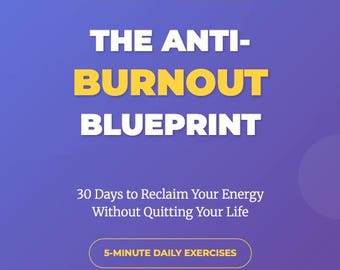 Ebook - The Anti-Burnout Blueprint: 30-Day Energy Recovery Guide | Stress Management Workbook | Mental Health Resources | Instant Download
