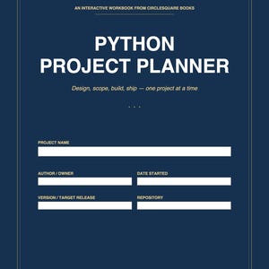 K&ouml;nnte beinhalten: Ein dunkelblaues Python-Projektplaner-Arbeitsbuch mit wei&szlig;em Text. Das Cover enth&auml;lt den Titel "PYTHON PROJECT PLANNER" und den Slogan "Design, scope, build, ship &mdash; one project at a time." Es hat ausf&uuml;llbare Abschnitte.