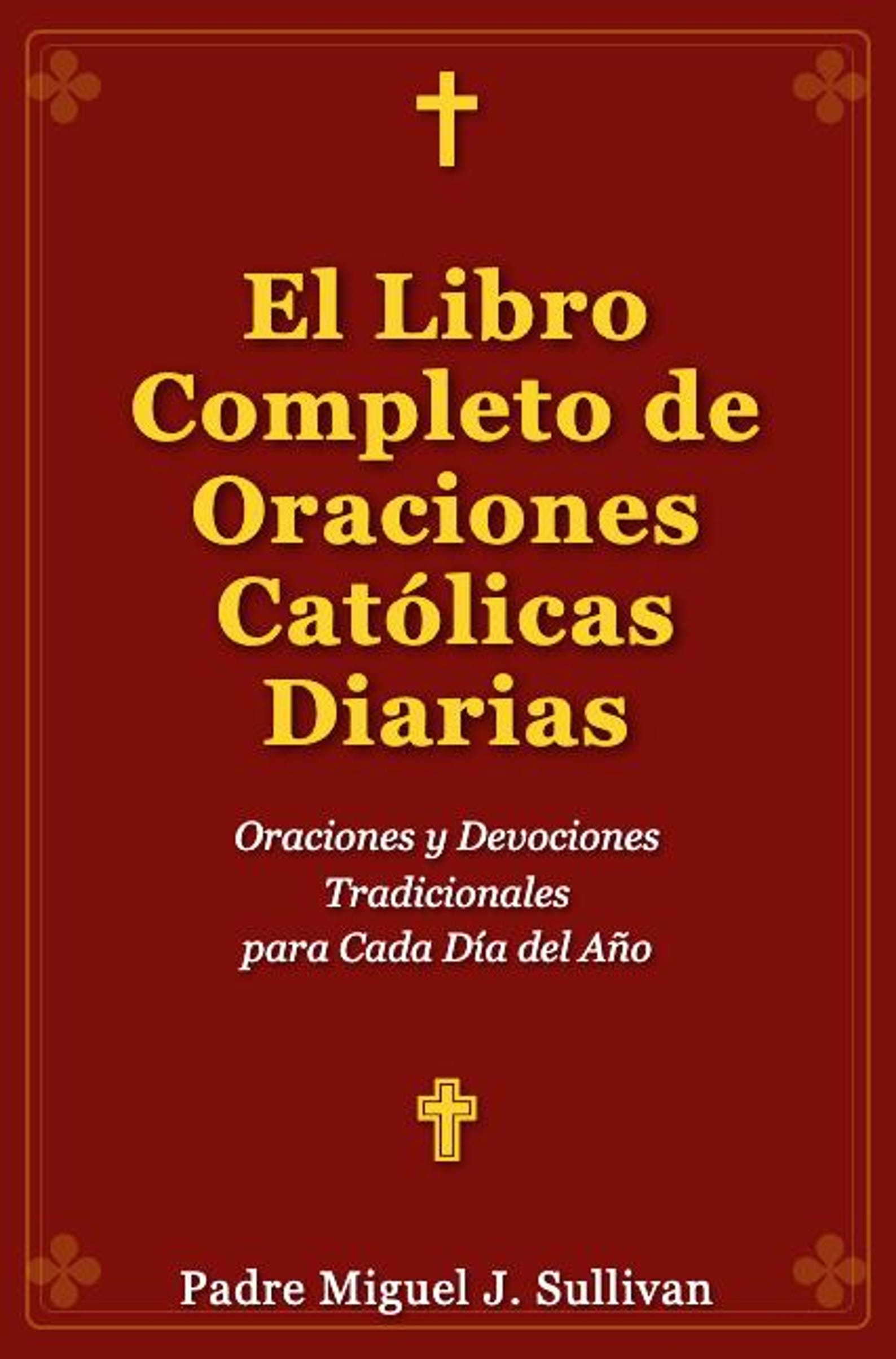 El Libro Completo De Oraciones Católicas Rosario Y Devociones PDF