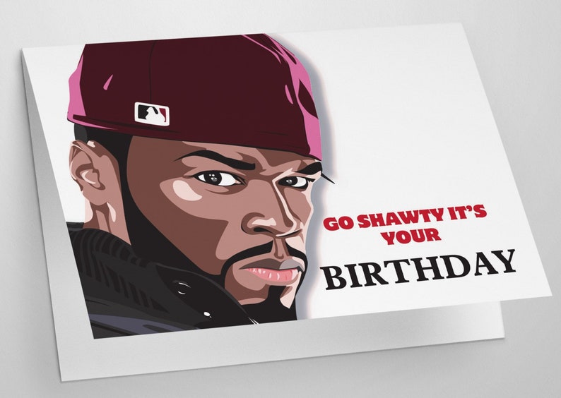 50 Cent Birthday Card Go Shawty It's Your Birthday Hip Etsy