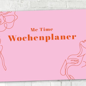 May include: Pink printable weekly planner with the text "Me Time Wochenplaner" in orange. The background features two stylized line drawings of faces.