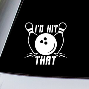 Bowling I&#39;d Hit That Vinyl Decal Sticker