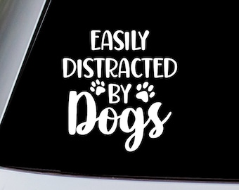 Easily Distracted by Dogs Vinyl Decal Sticker
