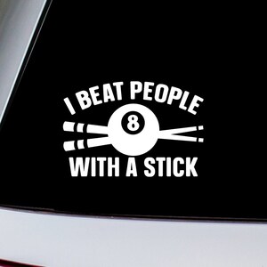 I Beat People with a Stick Vinyl Decal Sticker