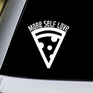 Pizza More Self Love Vinyl Decal Sticker