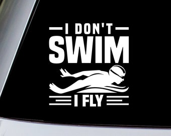 I Don't Swim I Fly Vinyl Decal