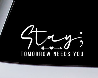 Stay Tomorrow Needs You Vinyl Decal Sticker