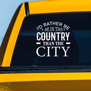 I&#39;d Rather Be in the Country than the City Vinyl Decal Sticker