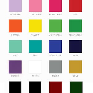 May include: A chart showing 18 different vinyl colors, including lavender, light pink, bright pink, red, orange, yellow, light green, kelly green, mint, teal, royal blue, navy, purple, white, silver, gold, black, matte black, dark red, and forest green.