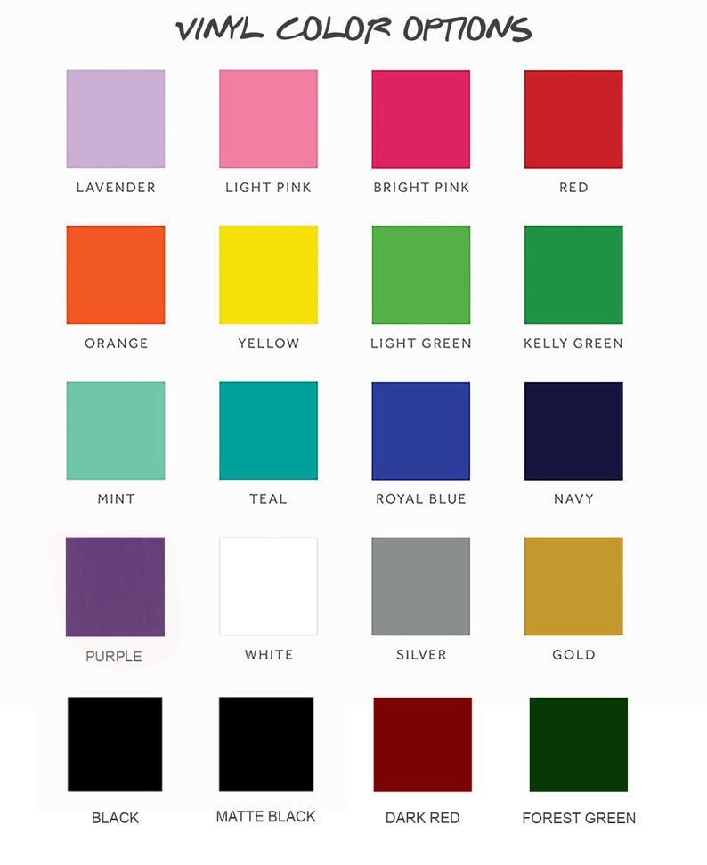 May include: A chart showing 18 different vinyl colors, including lavender, light pink, bright pink, red, orange, yellow, light green, kelly green, mint, teal, royal blue, navy, purple, white, silver, gold, black, matte black, dark red, and forest green.