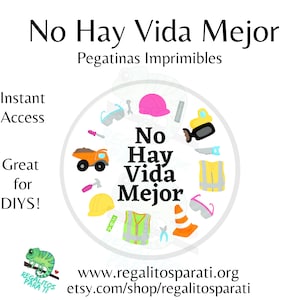 May include: Printable stickers with the text "No Hay Vida Mejor" in a circle with construction-themed icons. The text is in Spanish and translates to "There is no better life".