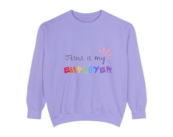 Jesus is my Employer Sweat-shirt unisexe teint en pièce