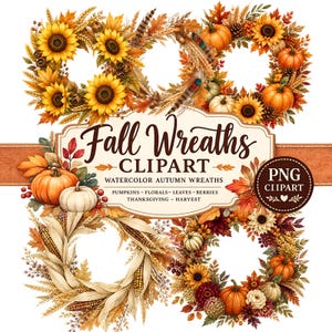 May include: A collection of watercolour autumn wreaths featuring sunflowers, pumpkins, wheat, and fall foliage. The central label displays the text Fall Wreaths CLIPART, WATERCOLOR AUTUMN WREATHS, PUMPKINS - FLORALS - LEAVES - BERRIES, THANKSGIVING - HARVEST.