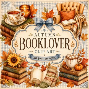May include: A digital illustration featuring stacks of vintage books, a teacup, a candle, a cozy armchair, a sunflower, a pumpkin, and patterned socks. The central label displays the text AUTUMN BOOKLOVER CLIP ART 30 PNG IMAGES with a blue bow.