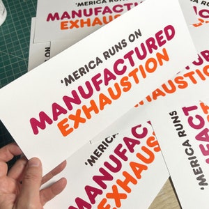 America Runs on Manufactured Exhaustion Screenprint (2nd Edition)