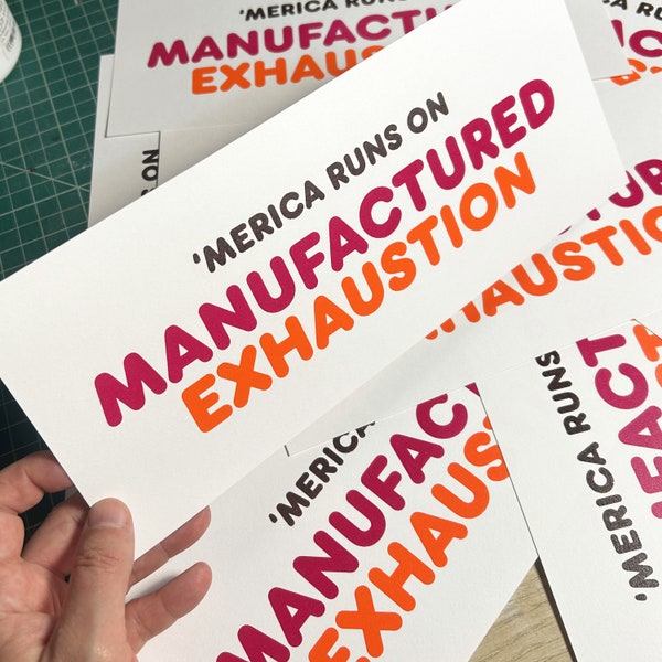 America Runs on Manufactured Exhaustion Screenprint (2nd Edition)