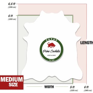 May include: Diagram showing the dimensions of a medium cowhide. The hide is white and measures 6 feet by 5 feet. The text "Prime Cowhides" is in a green circle with a red bull logo.