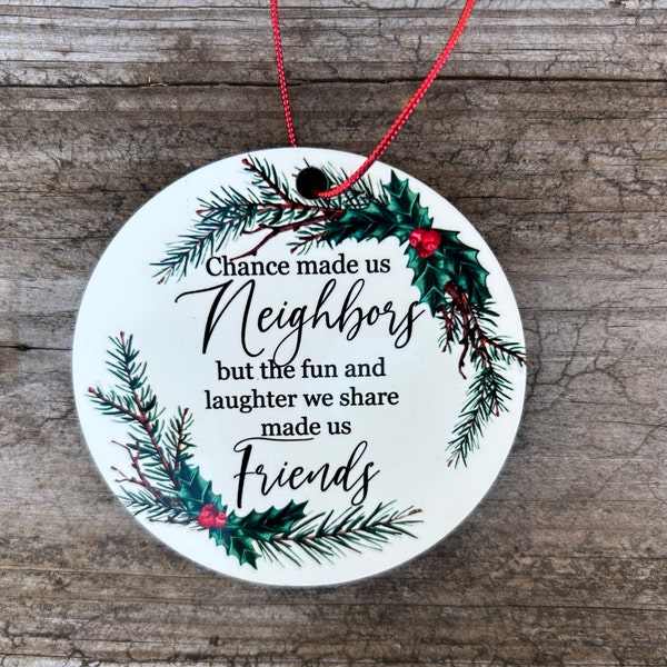 Neighbor Christmas Gift, Friend Ornament, Friend Gift, BFF Gift, Ornament, Neighbor, Chance Made Us Neighbors Ornament,Neighbor Ornament