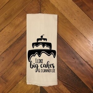 Flour Sack Towel | Tea Towel | Funny | Kitchen Towel | Kitchen Decor | Hostess Gift | Dish Towel | Holiday Gift | I Like Big Cakes