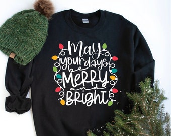 Merry and Bright Sweatshirt / Christmas Lights Cute Sweatshirt
