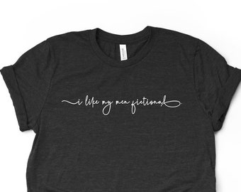 I like my men fictional / T Shirt for Readers