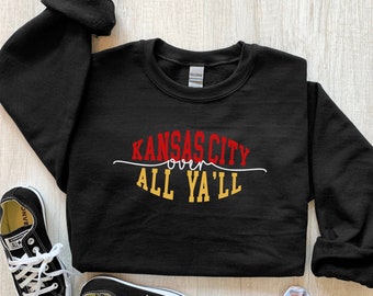 Kansas City over All Ya'll / KC Football Sweatshirt