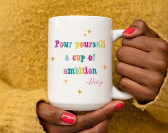 Pour Yourself a Cup of Ambition Mug