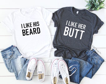I Like his Beard / I Like Her Butt / Couples Shirts / Engagement Photo Shirts