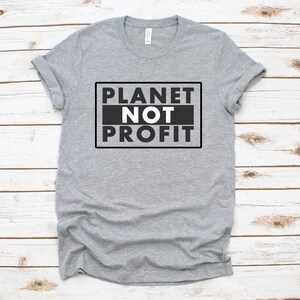 Earth Not Profit Environmental Shirt, Earth Day Shirt, Mother Earth Shirt, Recycle Shirt, Zero Waste Shirt,Climate Change Shirt,Vegan Shirt image 1