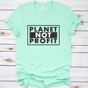 Earth Not Profit Environmental Shirt, Earth Day Shirt, Mother Earth Shirt, Recycle Shirt, Zero Waste Shirt,Climate Change Shirt,Vegan Shirt image 4