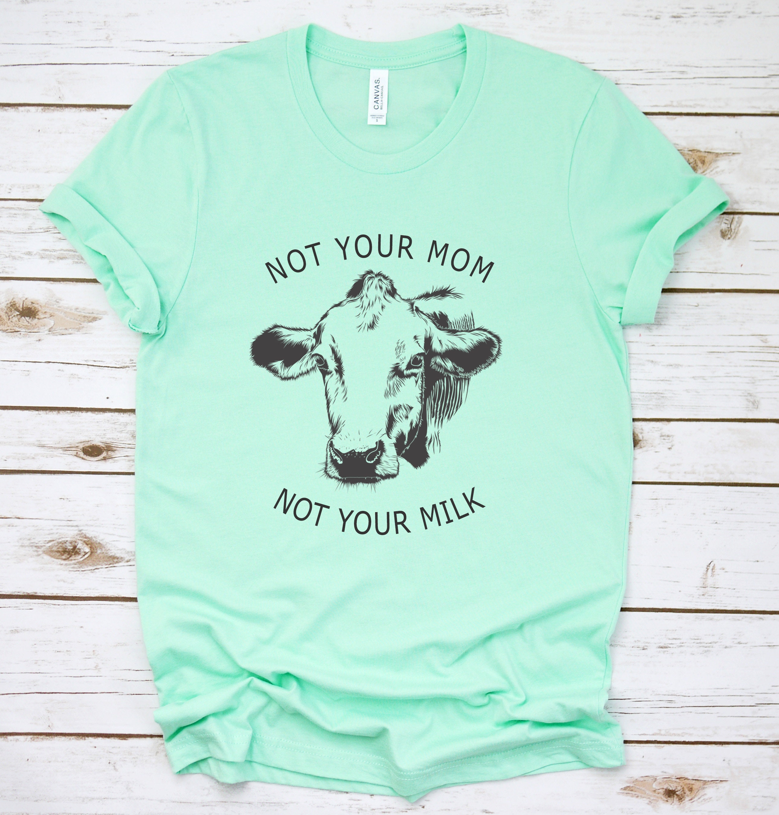 Not Your Mom Not Your Milk Damen T-Shirt Vegan Vegetarian Animal Welfare
