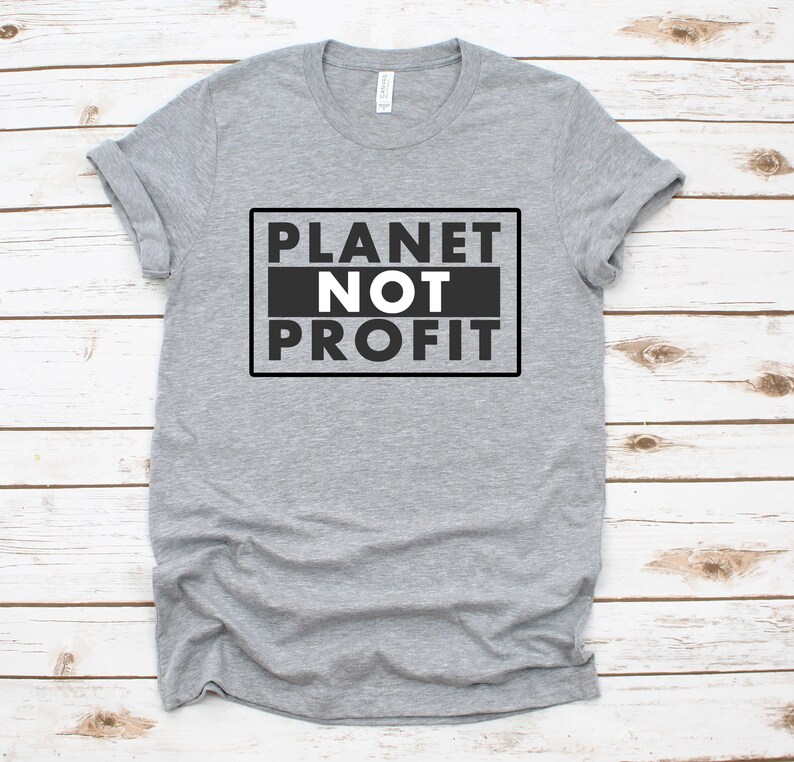 Earth Not Profit Environmental Shirt, Earth Day Shirt, Mother Earth Shirt, Recycle Shirt, Zero Waste Shirt,Climate Change Shirt,Vegan Shirt image 1