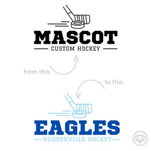 May include: A black and white illustration of a hockey stick and puck with the text "MASCOT CUSTOM HOCKEY" below. An arrow points from the illustration to a similar illustration in blue and white with the text "EAGLES HUDSONVILLE HOCKEY" below.