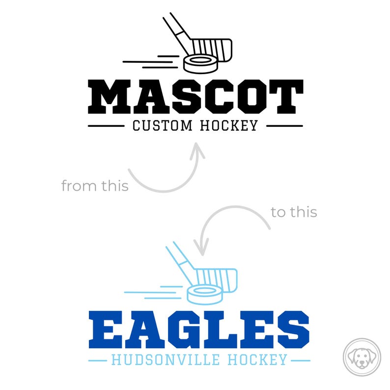May include: A black and white illustration of a hockey stick and puck with the text "MASCOT CUSTOM HOCKEY" below. An arrow points from the illustration to a similar illustration in blue and white with the text "EAGLES HUDSONVILLE HOCKEY" below.